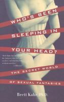 Who's Been Sleeping in Your Head: The Secret World of Sexual Fantasy 0465037666 Book Cover