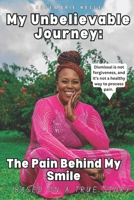 My Unbelievable Journey: The Pain Behind My Smile 9769711411 Book Cover