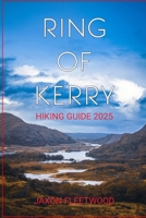 Ring of Kerry Hiking Guide 2025 (Wanderway Chronicles: Exploring the World’s Hidden Stories and Uncharted Paths) B0DQNXCK8D Book Cover