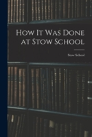 How It Was Done At Stow School 1017904685 Book Cover