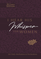 I Hear His Whisper for Women: 365 Daily Meditations Declarations 1424561590 Book Cover