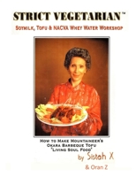 Strict Vegetarian: Soymilk - Tofu & Nacva Whey Water Work Shop 1650484445 Book Cover