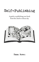 Self-Publishing: A guide to publishing your book from first draft to release day 1915289009 Book Cover