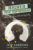 Higher Self Expression : How to Become an Artist of Possibility 1735265004 Book Cover