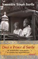 Once a Prince of Sarila: Of Palaces and Tiger Hunts, Of Nehrus and Mountbattens 1845117077 Book Cover