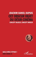 Cet obscur objet du désir-cinéma: Concept majeur, concept mineur (Quelle Drôle d'Époque !) (French Edition) 233643475X Book Cover