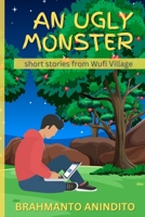 An Ugly Monster: short stories from Wufi Village (Wufi Village Series) B0CW3LYG2N Book Cover