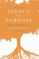 Legacy on Purpose?: A Journal That Celebrates Life Volume II 1714221458 Book Cover