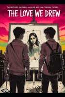 The Love We Drew: Two brothers. One canvas. And a girl who saw through the lies. B0FGWBBWN8 Book Cover
