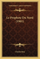 Le Prophete Du Nord (1901) 1166781690 Book Cover