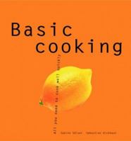 Basic Cooking: All You Need to Cook Well Quickly (Basic Series) (Basic) 1930603002 Book Cover