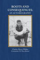 Roots and Consequences: An Autobiography 069291076X Book Cover
