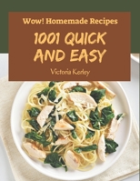 Wow! 1001 Homemade Quick and Easy Recipes: A Homemade Quick and Easy Cookbook for Your Gathering B08L4LD3G4 Book Cover