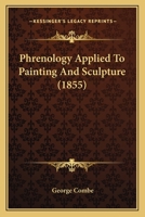 Phrenology Applied To Painting And Sculpture 1164865714 Book Cover