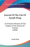 Journal Of The Life Of Joseph Hoag: An Eminent Minister Of The Gospel, In The Society Of Friends 1104875519 Book Cover