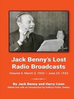 Jack Benny’s Lost Radio Broadcasts Volume 4: March 3, 1933 — June 23, 1933 B0FFTR82G3 Book Cover