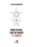 Vivre en paix, l'Art de penser et aimer B0DBPSFT68 Book Cover