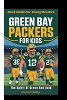GREEN BAY PACKERS FOR KIDS: The Spirit Of Green And Gold (Book Guide For Young Readers) B0FZFYZNMG Book Cover