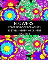 Flowers Coloring Book for Adults: 30 Stress-Relieving Designs Volume 1 1006761349 Book Cover