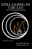 Still Going In Circles and Getting Somewhere 1097857379 Book Cover