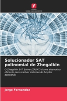 Solucionador SAT polinomial de Zhegalkin: O Zhegalkin SAT Solver (ZPSAT) é uma alternativa eficiente para resolver sistemas de funções booleanas B0CH2BM7YH Book Cover