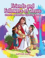 Friends and Followers of Jesus Church Adventure Coloring Book (Religious Coloring and Art Book Series) 1683263162 Book Cover
