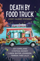 Death by Food Truck: 4 Cozy Culinary Mysteries 1636095941 Book Cover
