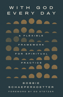 With God Every Day: A Flexible Framework for Spiritual Practice 1514018802 Book Cover