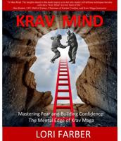 KRAV MIND: Mastering Fear and Building Confidence: The Mental Edge of Krav Maga 1736116126 Book Cover