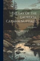 The Lay Of The Laureate. Carmen Nuptiale, 1141097176 Book Cover