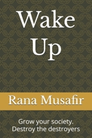 Wake Up: Grow your society. Destroy the destroyers B0GZCHTXFY Book Cover