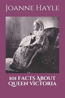 101 Facts About Queen Victoria 1983106747 Book Cover