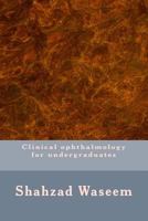 Clinical Ophthalmology for Undergraduates 149039012X Book Cover