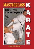 Masterclass Karate: Kicking Techniques 1933901918 Book Cover