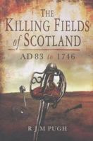 Killing Fields of Scotland: AD 83 to 1746 1781590192 Book Cover