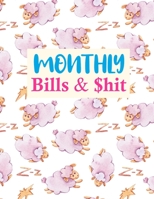 Monthly Bills & $hit: Pretty Budget Journal Tool, Personal Finances, Financial Planner, Debt Payoff Tracker, Bill Tracker, Budgeting Workbook (Personal or Business Accounting Notebook) 1675775508 Book Cover