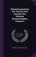 Beispielsammlung Zur Theorie Und Literatur Der Schönen Wissenschaften, Volume 2 1348122781 Book Cover