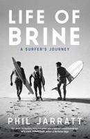 A Life in Brine: A Surfer's Journey 1743792328 Book Cover