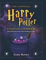 The Unofficial Harry Potter Cocktail Cookbook: Magical Polypotions, Drink and Cocktail Recipes for Kids 1953732267 Book Cover