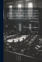 Sulla Prima Parte Del Libro Primo Del Progetto Di Codice Penale Italiano Presentato Dal Ministro Savelli: Alcuni Pensieri (Italian Edition) 1022701452 Book Cover