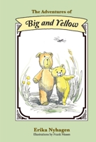 The Adventures of Big and Yellow 1543910858 Book Cover