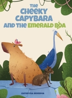 The Cheeky Capybara and the Emerald Boa B0HBK76L3W Book Cover