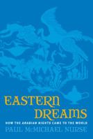 Eastern Dreams: How the Arabian Nights Came to the World 0670063606 Book Cover