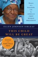 This Child Will Be Great: Memoir of a Remarkable Life by Africa's First Woman President 0061353477 Book Cover