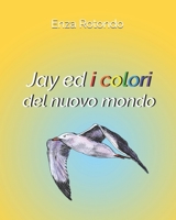 Jay ed i colori del nuovo mondo 168877176X Book Cover