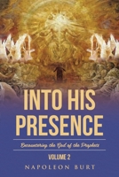 Into His Presence, Volume 2: Encountering the God of the Prophets 1645159825 Book Cover