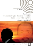 L'énigme Biya: Racines secrètes d'une longévité captive: Préface Pr Michel OYANE (French Edition) 2342392427 Book Cover