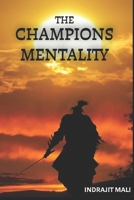 The Champions Mentality: Build the Discipline and Focus to Achieve Extraordinary Results | How World-Class Performers Build Discipline, Focus, and Unstoppable Success (Mindset AND Self-Improvement) B0GZK9ZL44 Book Cover