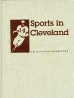 Sports in Cleveland: An Illustrated History 0253207479 Book Cover