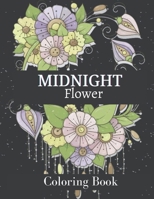 Midnight Flower Coloring Book: Coloring Book with 45+ Flower Designs for Relaxation. B09HJBPFKJ Book Cover